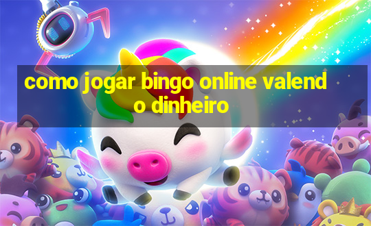 como jogar bingo online valendo dinheiro