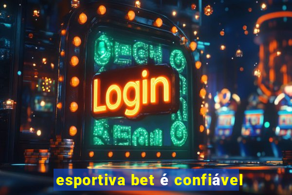 esportiva bet é confiável