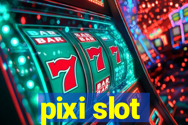 pixi slot