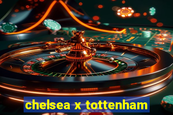 chelsea x tottenham