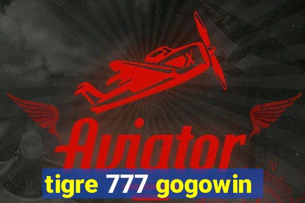 tigre 777 gogowin