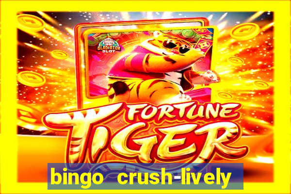 bingo crush-lively bingo club