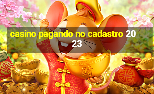 casino pagando no cadastro 2023