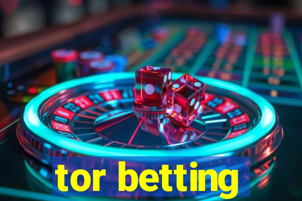 tor betting