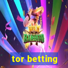 tor betting