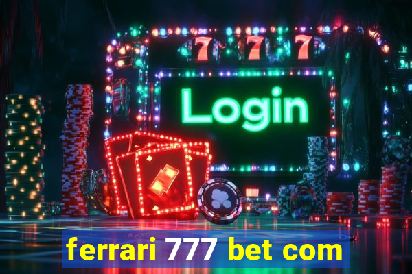 ferrari 777 bet com