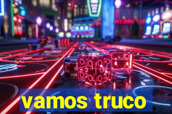 vamos truco