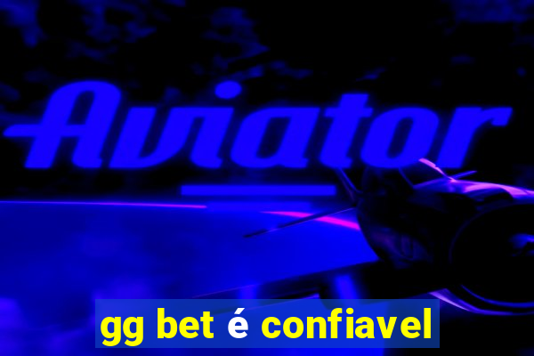 gg bet é confiavel