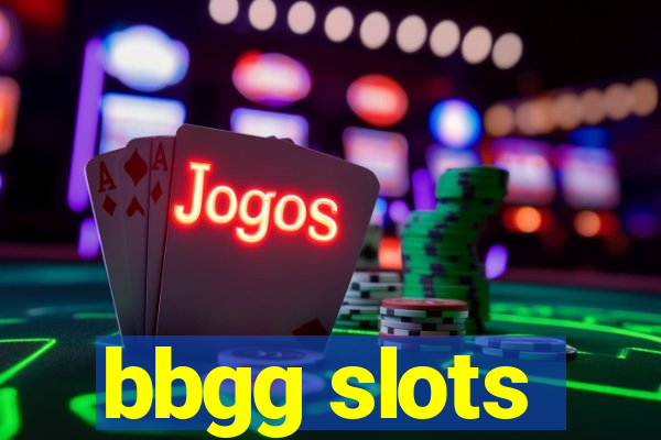 bbgg slots