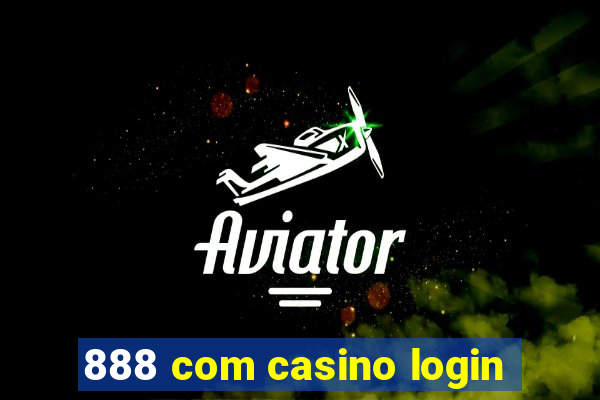 888 com casino login