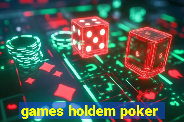 games holdem poker