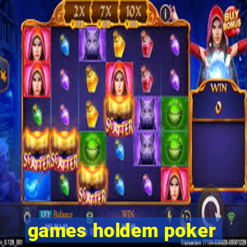 games holdem poker