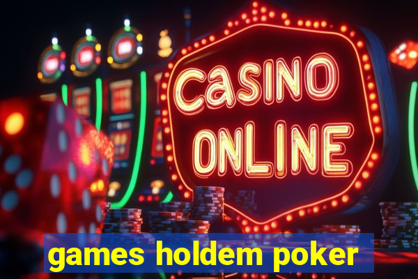 games holdem poker