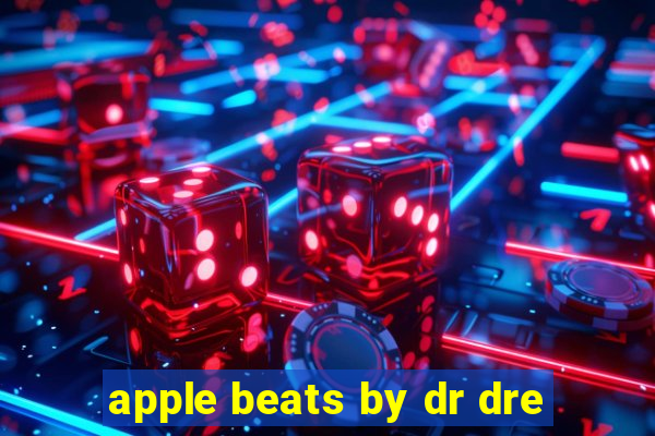 apple beats by dr dre