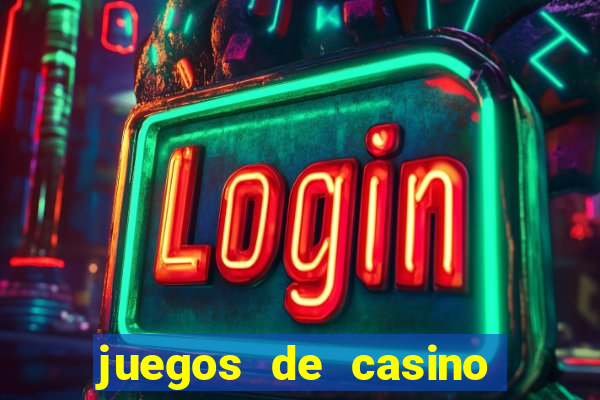 juegos de casino para ganar dinero real