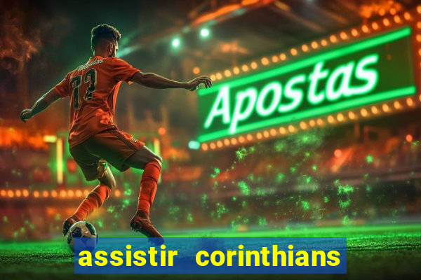 assistir corinthians x flamengo ao vivo tudo tv