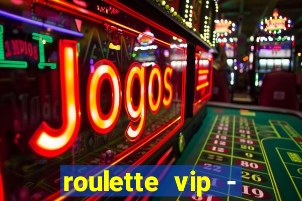 roulette vip - casino vegas