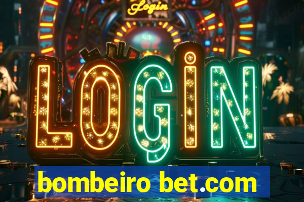 bombeiro bet.com