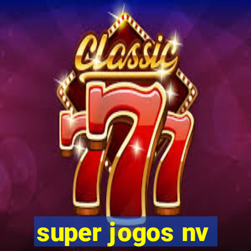 super jogos nv