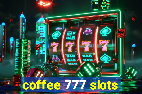 coffee 777 slots