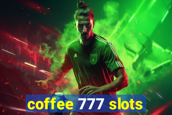 coffee 777 slots