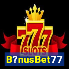 B?nusBet77