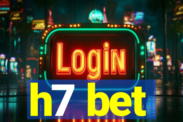 h7 bet