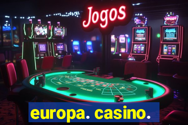 europa. casino.