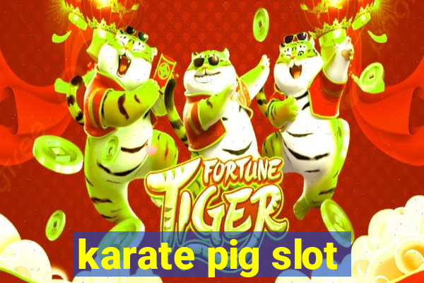 karate pig slot