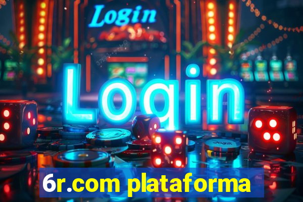 6r.com plataforma