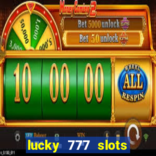 lucky 777 slots win real cash