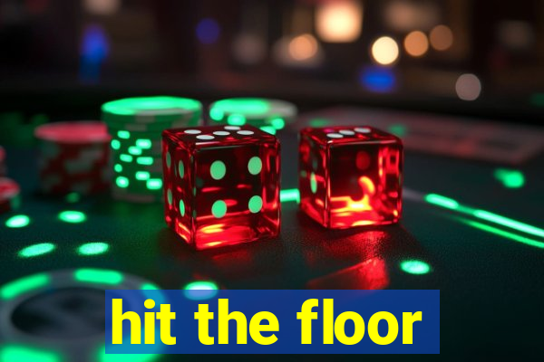 hit the floor