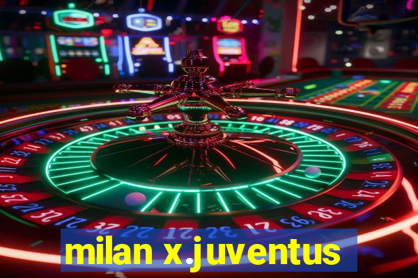 milan x.juventus