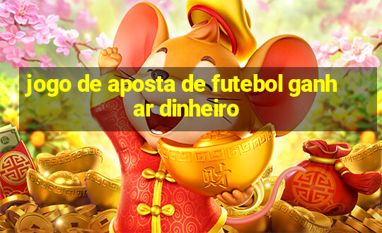 jogo de aposta de futebol ganhar dinheiro