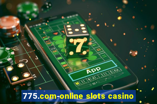 775.com-online slots casino