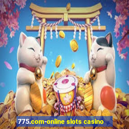 775.com-online slots casino