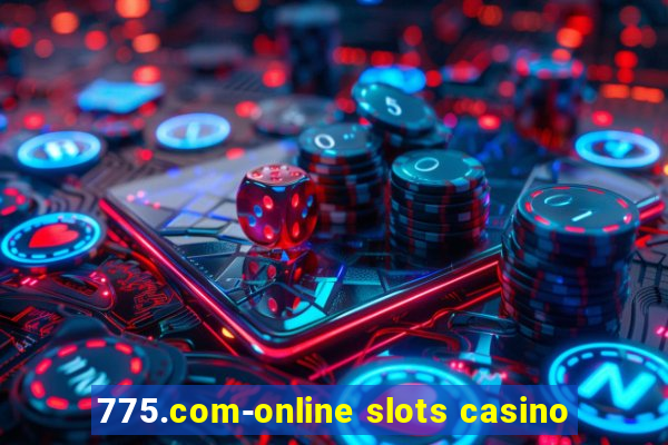 775.com-online slots casino