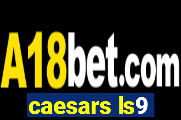 caesars ls9