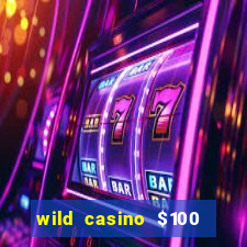 wild casino $100 free spins