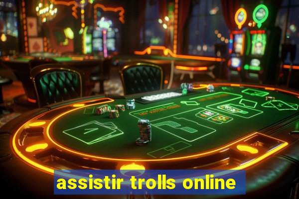 assistir trolls online