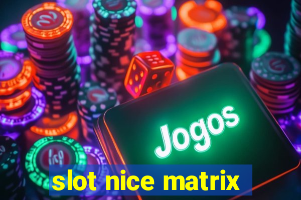 slot nice matrix