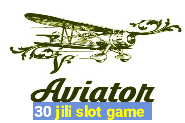 30 jili slot game