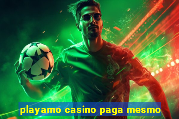 playamo casino paga mesmo