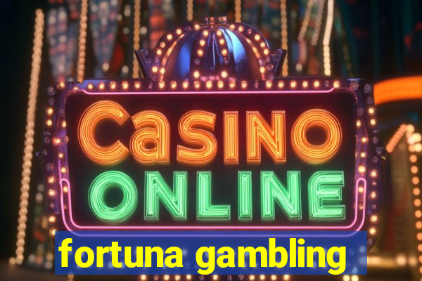 fortuna gambling