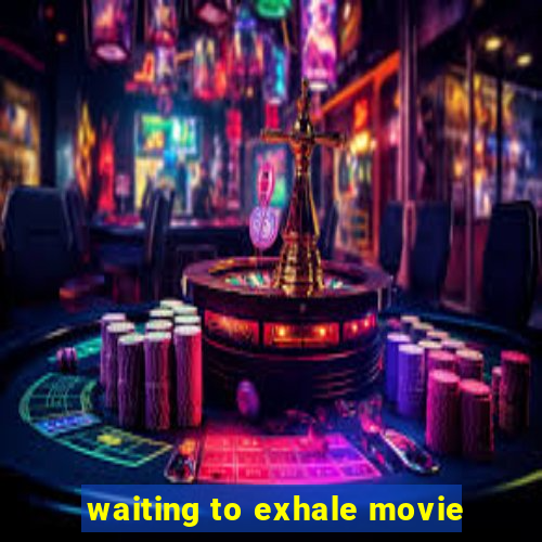 waiting to exhale movie