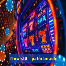 flow st8 - palm beach