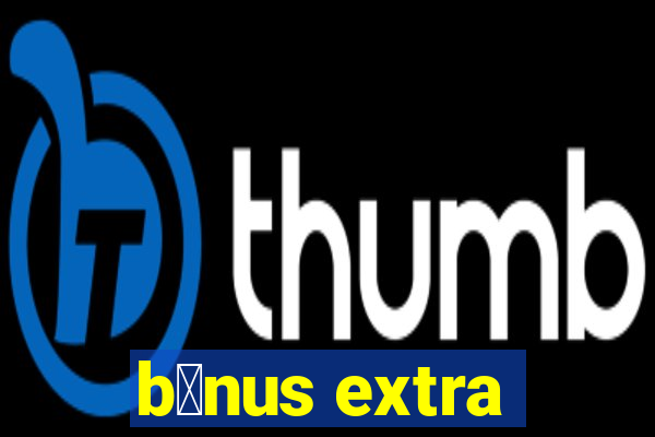 b么nus extra