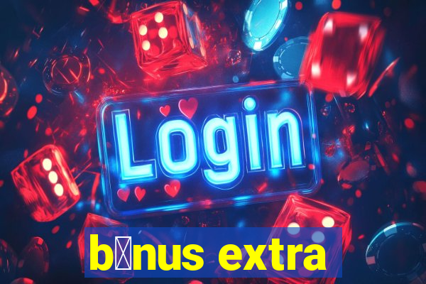 b么nus extra