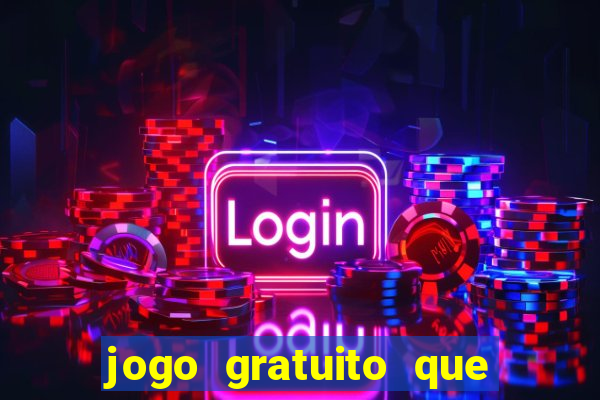 jogo gratuito que ganha dinheiro de verdade