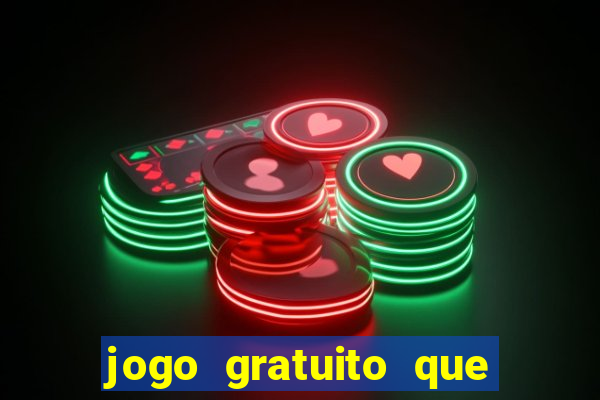 jogo gratuito que ganha dinheiro de verdade